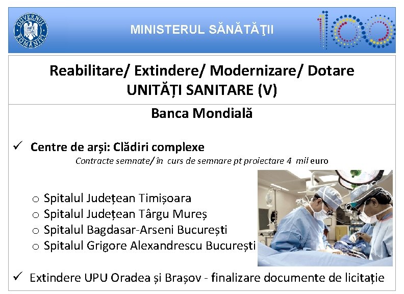 MINISTERUL SĂNĂTĂŢII Reabilitare/ Extindere/ Modernizare/ Dotare UNITĂȚI SANITARE (V) Banca Mondială ü Centre de