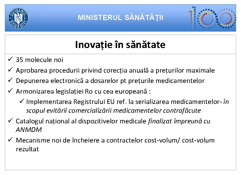 MINISTERUL SĂNĂTĂŢII Inovație în sănătate 35 molecule noi Aprobarea procedurii privind corecția anuală a