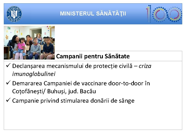 MINISTERUL SĂNĂTĂŢII Campanii pentru Sănătate ü Declanșarea mecanismului de protecție civilă – criza imunoglobulinei