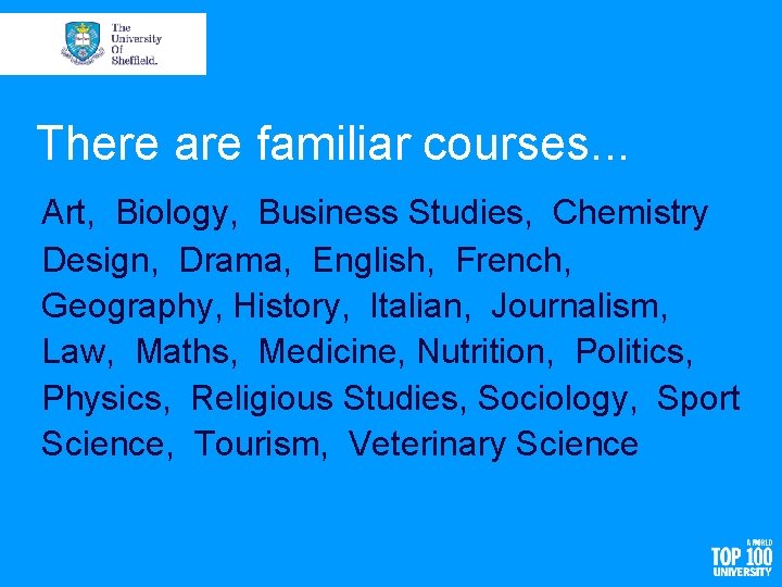 There are familiar courses. . . Art, Biology, Business Studies, Chemistry Design, Drama, English,
