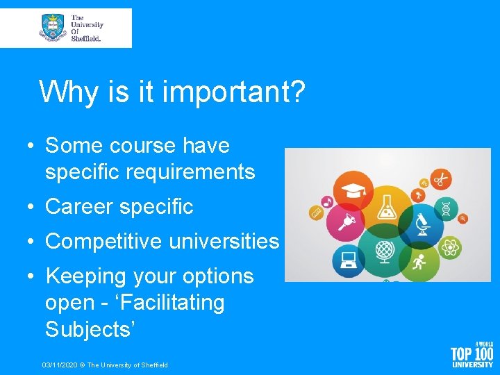 Why is it important? • Some course have specific requirements • Career specific •