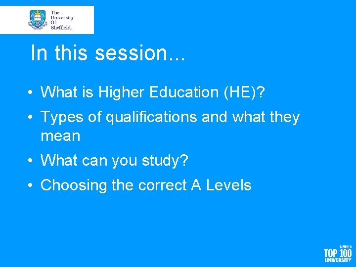 In this session. . . • What is Higher Education (HE)? • Types of