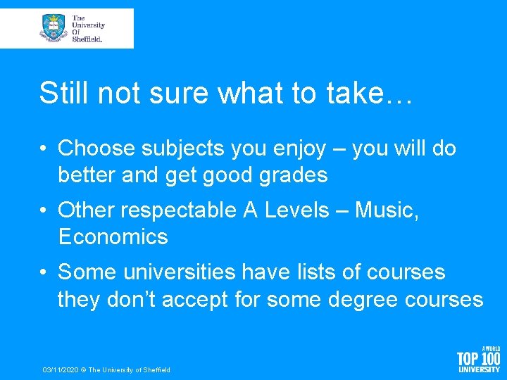 Still not sure what to take… • Choose subjects you enjoy – you will