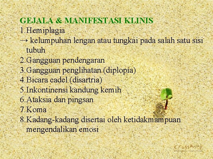 GEJALA & MANIFESTASI KLINIS 1. Hemiplagia → kelumpuhan lengan atau tungkai pada salah satu