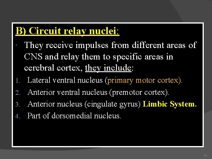 B) Circuit relay nuclei: They receive impulses from different areas of CNS and relay