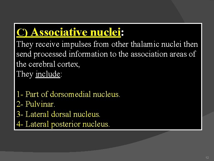 C) Associative nuclei: They receive impulses from other thalamic nuclei then send processed information