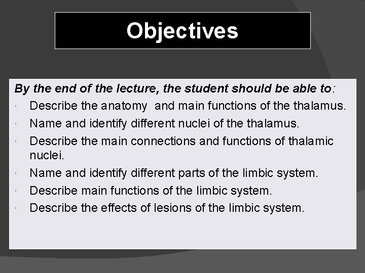 Objectives By the end of the lecture, the student should be able to: Describe