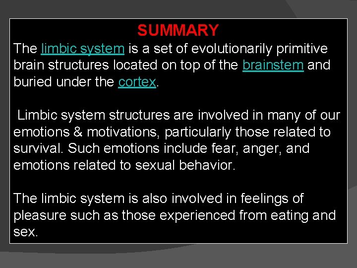 SUMMARY The limbic system is a set of evolutionarily primitive brain structures located on