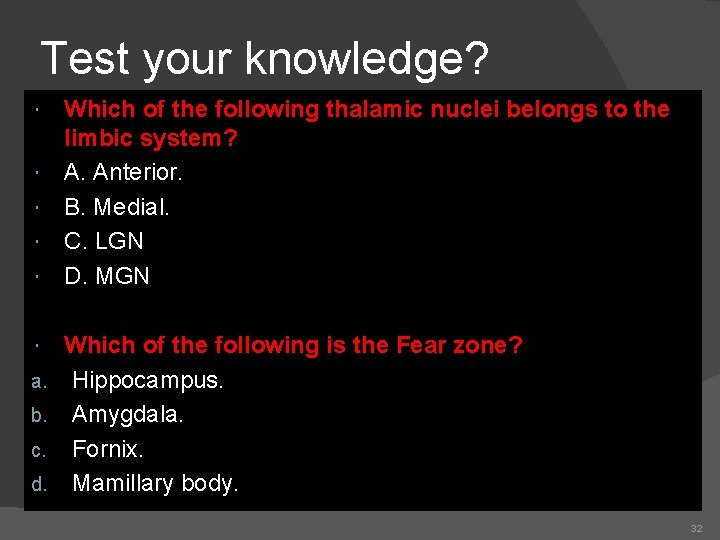 Test your knowledge? a. b. c. d. Which of the following thalamic nuclei belongs Test your knowledge? a. b. c. d. Which of the following thalamic nuclei belongs