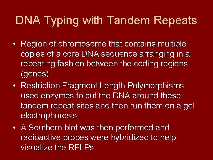 DNA Typing with Tandem Repeats • Region of chromosome that contains multiple copies of