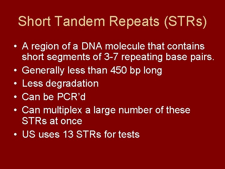 Short Tandem Repeats (STRs) • A region of a DNA molecule that contains short