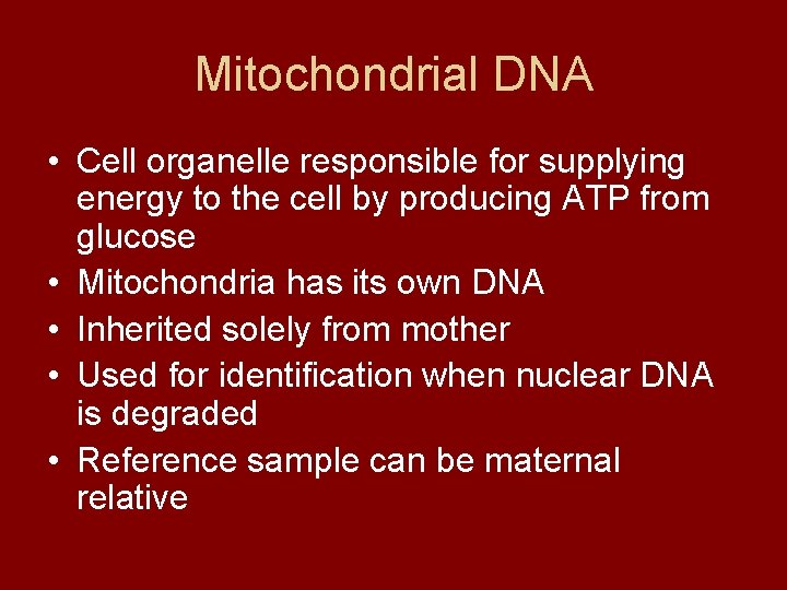 Mitochondrial DNA • Cell organelle responsible for supplying energy to the cell by producing