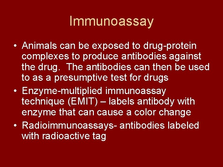 Immunoassay • Animals can be exposed to drug-protein complexes to produce antibodies against the