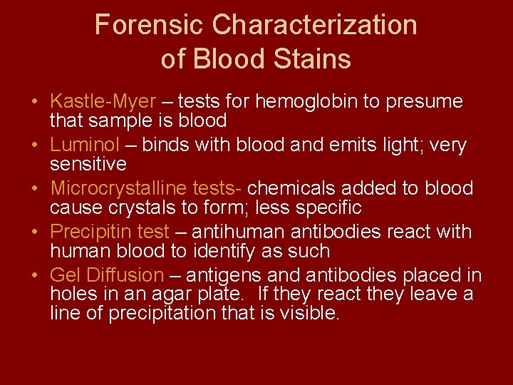 Forensic Characterization of Blood Stains • Kastle-Myer – tests for hemoglobin to presume that