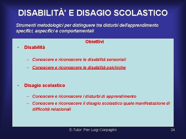 DISABILITÀ' E DISAGIO SCOLASTICO Strumenti metodologici per distinguere tra disturbi dell'apprendimento specifici, aspecifici e