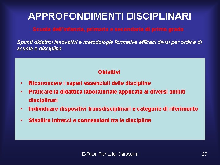 APPROFONDIMENTI DISCIPLINARI Scuola dell’infanzia, primaria e secondaria di primo grado Spunti didattici innovativi e