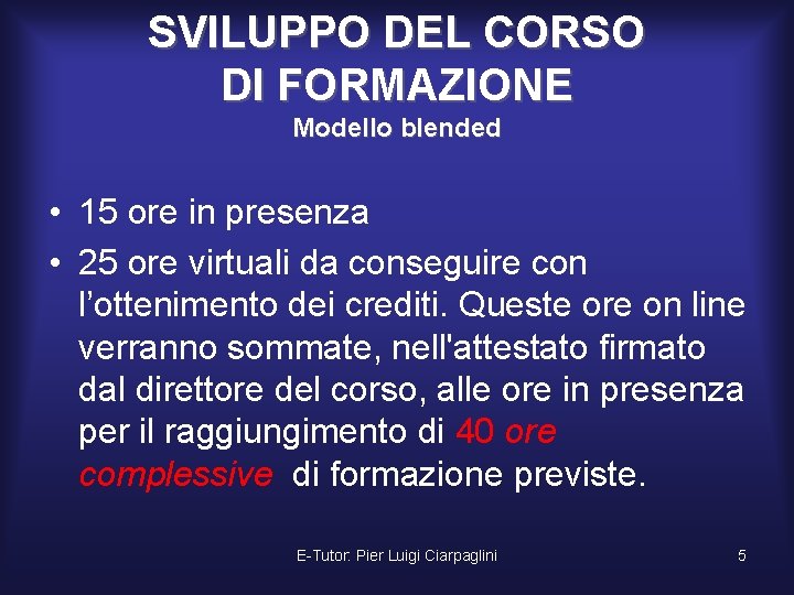 SVILUPPO DEL CORSO DI FORMAZIONE Modello blended • 15 ore in presenza • 25