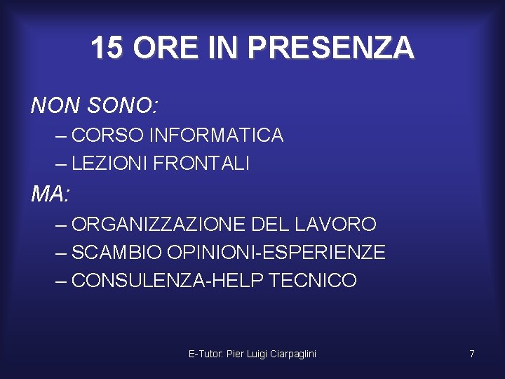 15 ORE IN PRESENZA NON SONO: – CORSO INFORMATICA – LEZIONI FRONTALI MA: –