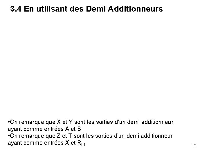 3. 4 En utilisant des Demi Additionneurs • On remarque X et Y sont