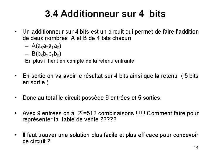 3. 4 Additionneur sur 4 bits • Un additionneur sur 4 bits est un