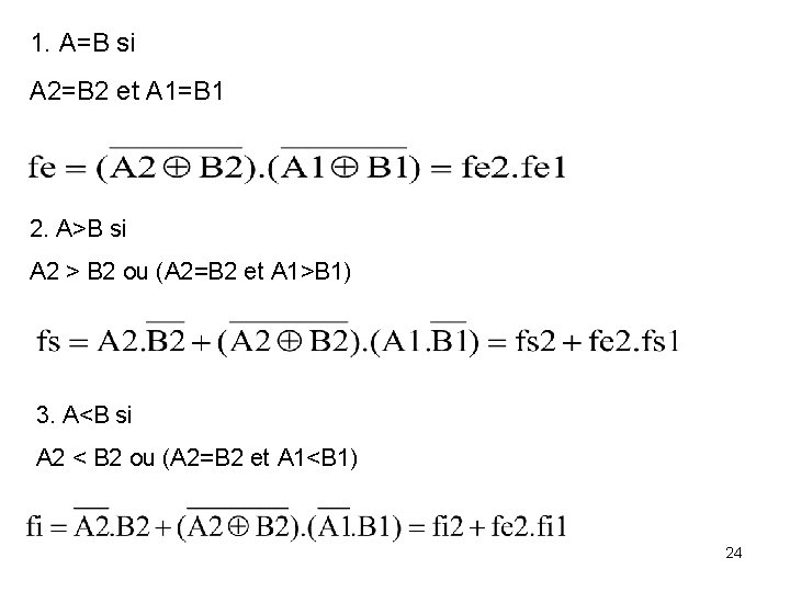 1. A=B si A 2=B 2 et A 1=B 1 2. A>B si A