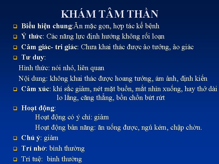 KHÁM T M THẦN Biểu hiện chung: Ăn mặc gọn, hợp tác kể bệnh