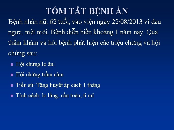 TÓM TẮT BỆNH ÁN Bệnh nhân nữ, 62 tuổi, vào viện ngày 22/08/2013 vì