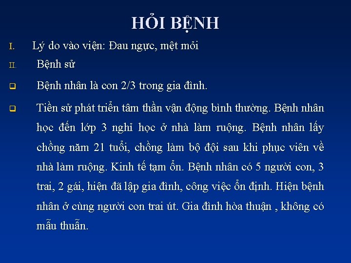 HỎI BỆNH I. Lý do vào viện: Đau ngực, mệt mỏi II. Bệnh sử