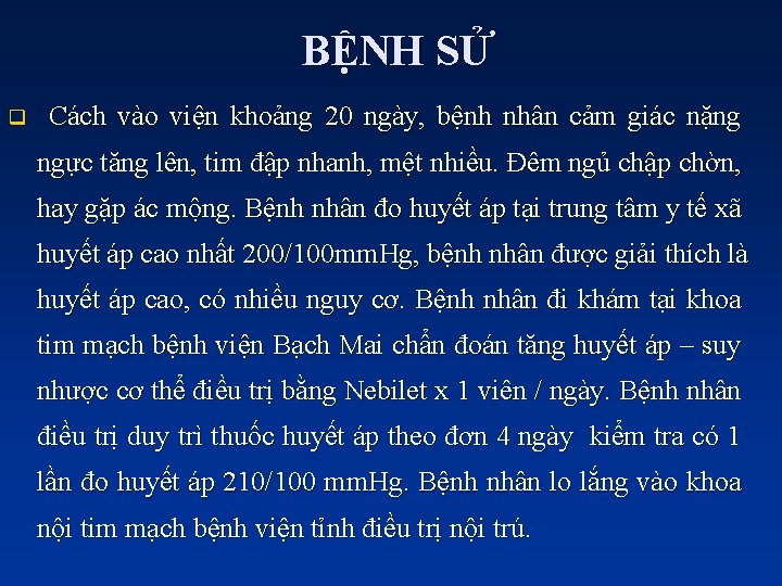 BỆNH SỬ q Cách vào viện khoảng 20 ngày, bệnh nhân cảm giác nặng