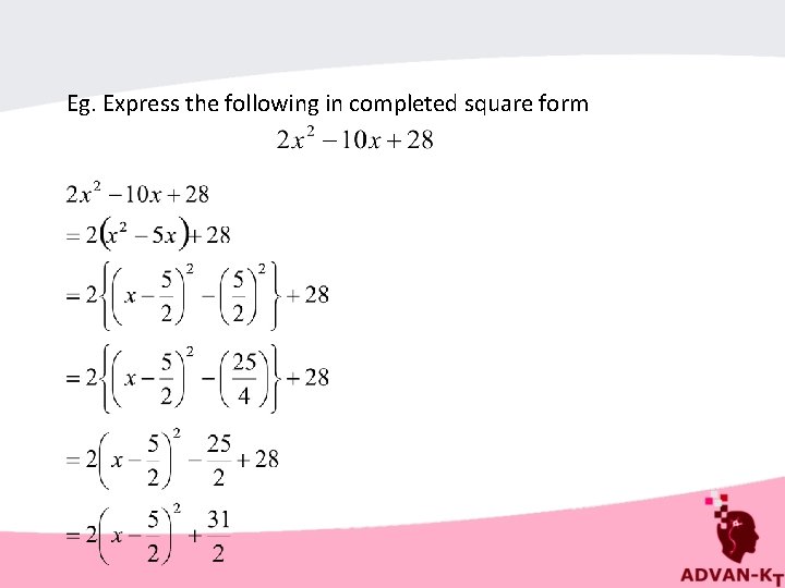 Eg. Express the following in completed square form 