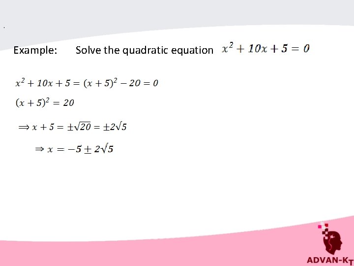 . Example: Solve the quadratic equation 