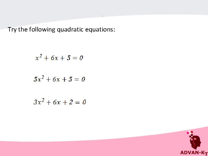 . Try the following quadratic equations: 