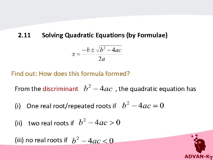 2. 11 Solving Quadratic Equations (by Formulae) Find out: How does this formula formed?