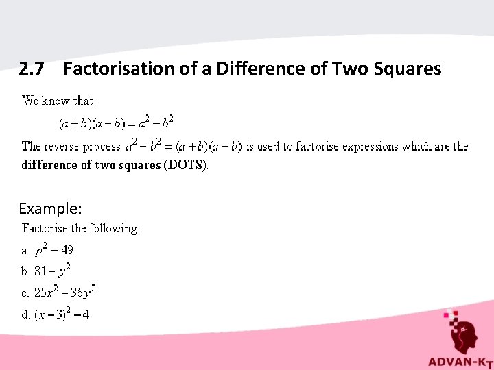 2. 7 Factorisation of a Difference of Two Squares Example: 