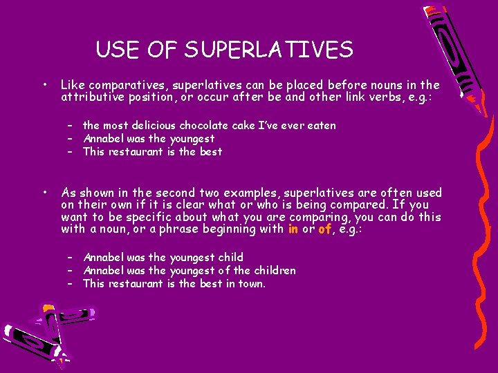 USE OF SUPERLATIVES • Like comparatives, superlatives can be placed before nouns in the