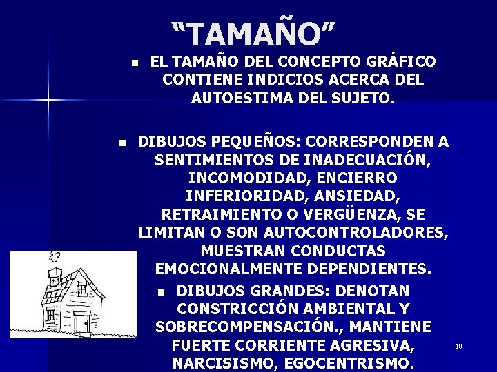 “TAMAÑO” n n EL TAMAÑO DEL CONCEPTO GRÁFICO CONTIENE INDICIOS ACERCA DEL AUTOESTIMA DEL