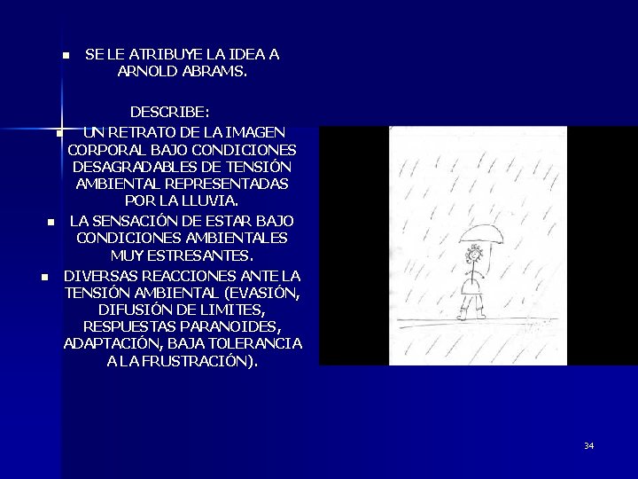 n SE LE ATRIBUYE LA IDEA A ARNOLD ABRAMS. DESCRIBE: n UN RETRATO DE