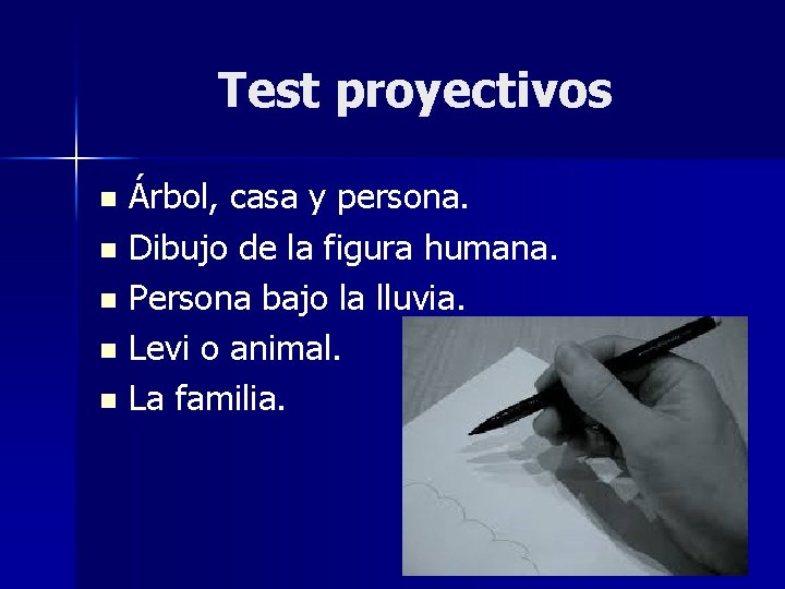 Test proyectivos Árbol, casa y persona. n Dibujo de la figura humana. n Persona