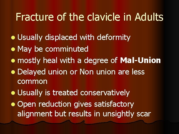 Fracture of the clavicle in Adults l Usually displaced with deformity l May be