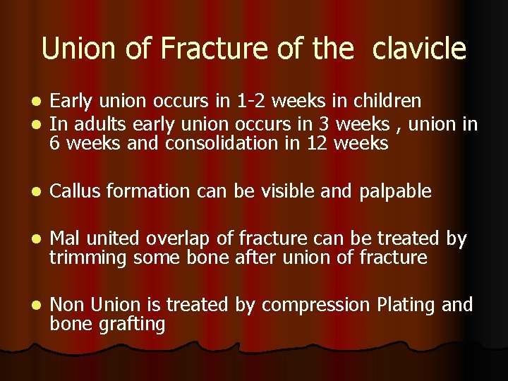 Union of Fracture of the clavicle l l Early union occurs in 1 -2