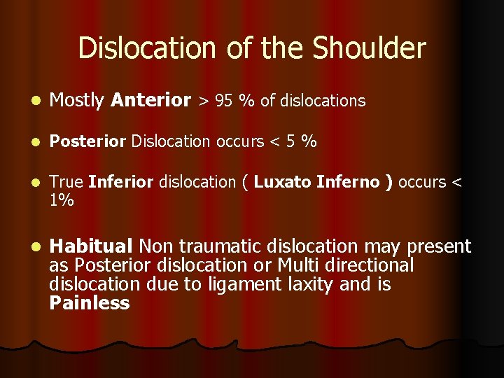 Dislocation of the Shoulder l Mostly Anterior > 95 % of dislocations l Posterior