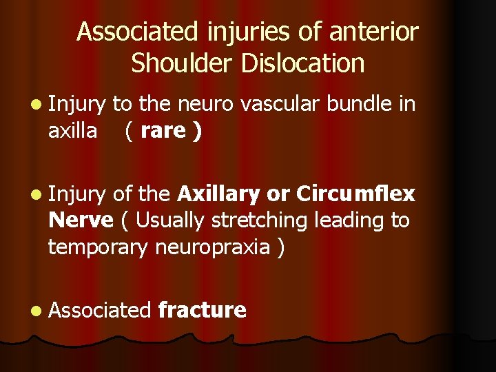 Associated injuries of anterior Shoulder Dislocation l Injury to the neuro vascular bundle in