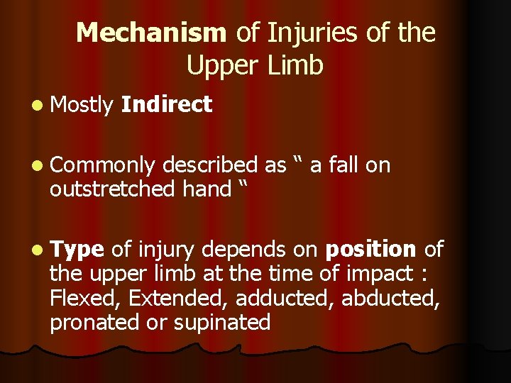 Mechanism of Injuries of the Upper Limb l Mostly Indirect l Commonly described as