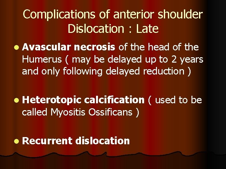 Complications of anterior shoulder Dislocation : Late l Avascular necrosis of the head of