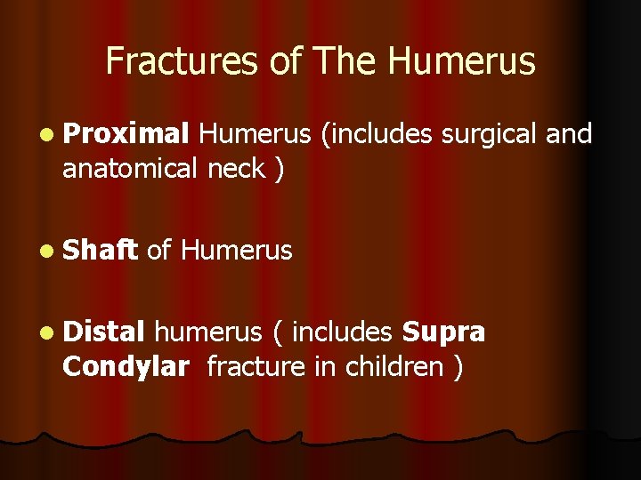 Fractures of The Humerus l Proximal Humerus (includes surgical and anatomical neck ) l