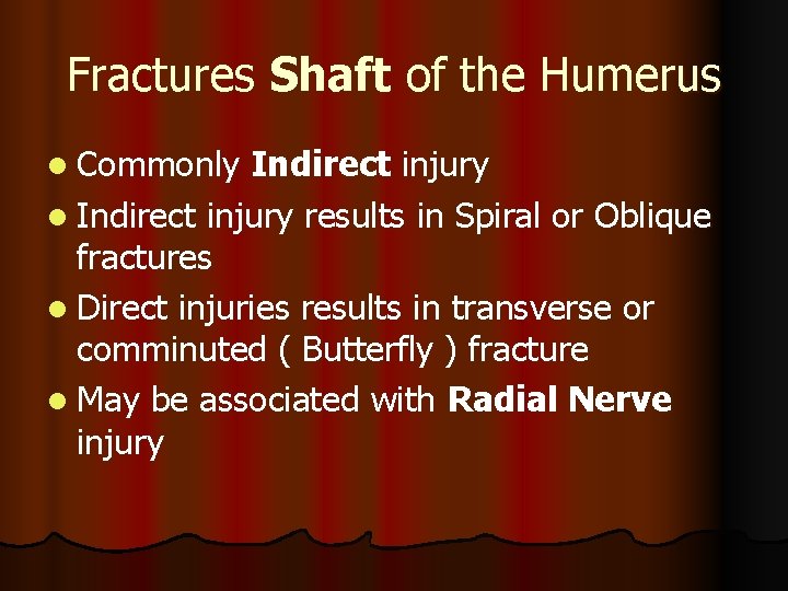 Fractures Shaft of the Humerus l Commonly Indirect injury l Indirect injury results in