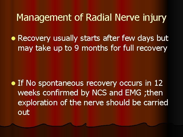 Management of Radial Nerve injury l Recovery usually starts after few days but may