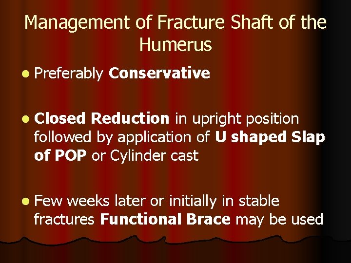 Management of Fracture Shaft of the Humerus l Preferably Conservative l Closed Reduction in