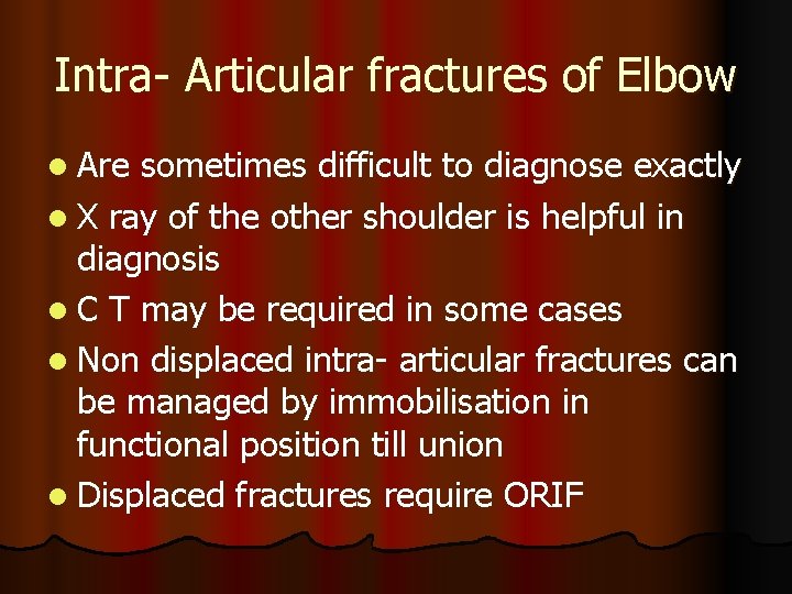 Intra- Articular fractures of Elbow l Are sometimes difficult to diagnose exactly l X