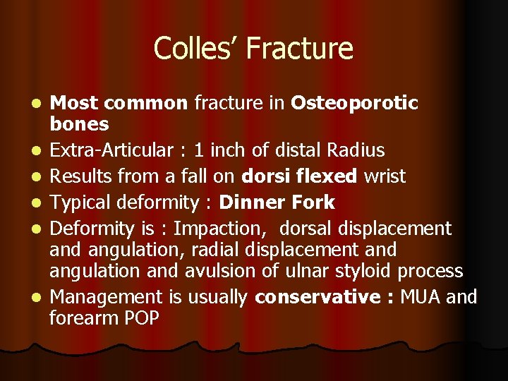 Colles’ Fracture l l l Most common fracture in Osteoporotic bones Extra-Articular : 1